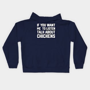 funny if you want me to listen talk about chickens Kids Hoodie